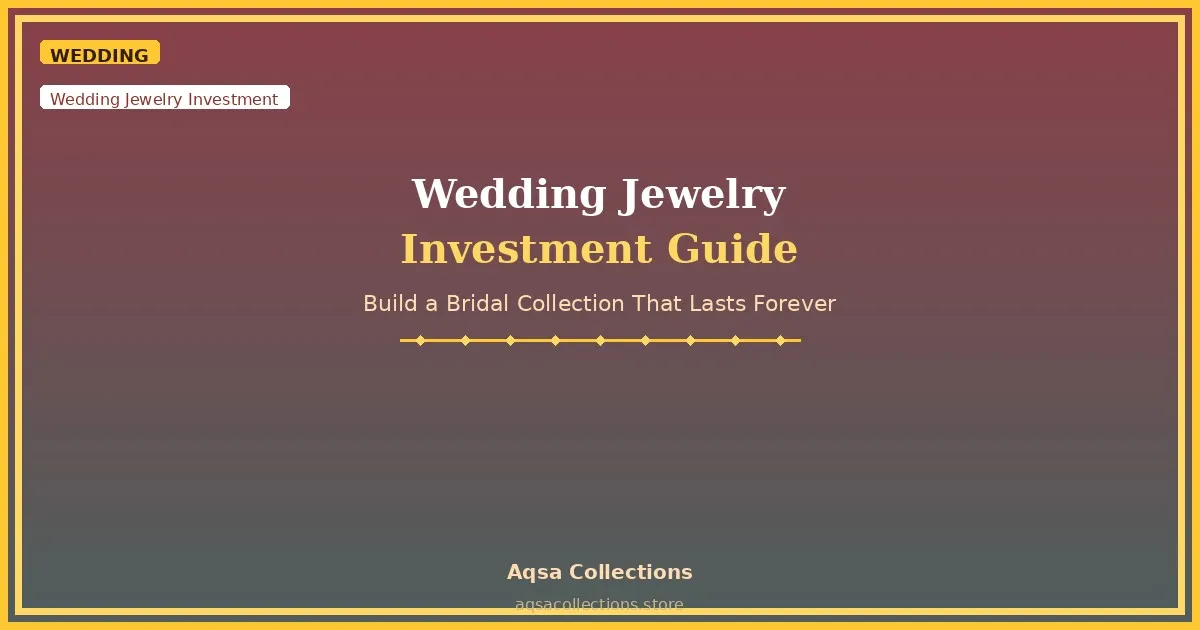 Wedding Jewelry Investment Guide: Build a Bridal Collection That Lasts Forever